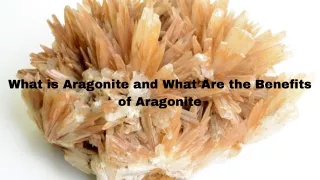 What is Aragonite and What Are the Benefits of Aragonite