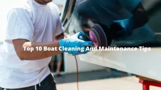 Top 10 Boat Cleaning And Maintenance Tips