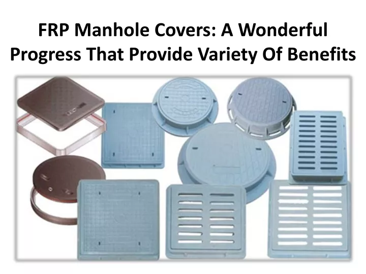 frp manhole covers a wonderful progress that provide variety of benefits