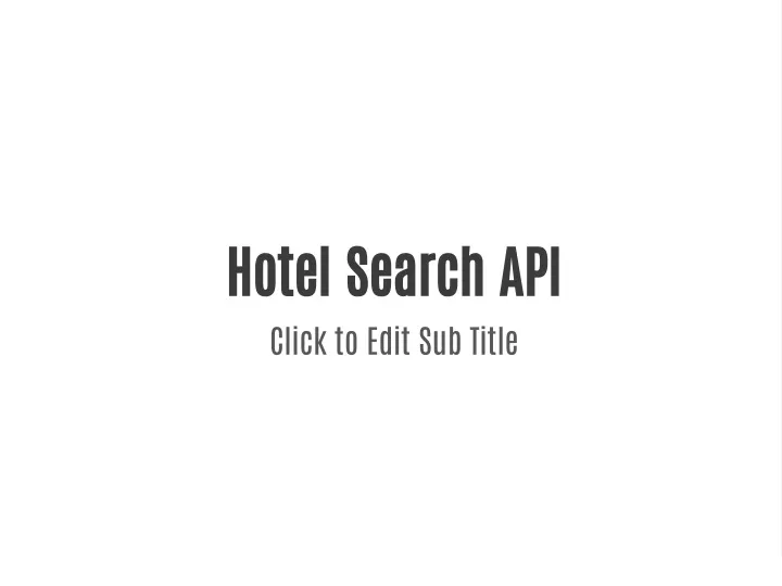 hotel search api click to edit sub title