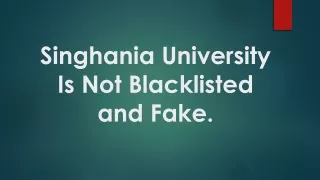 Singhania University Is not Blacklisted and Fake.