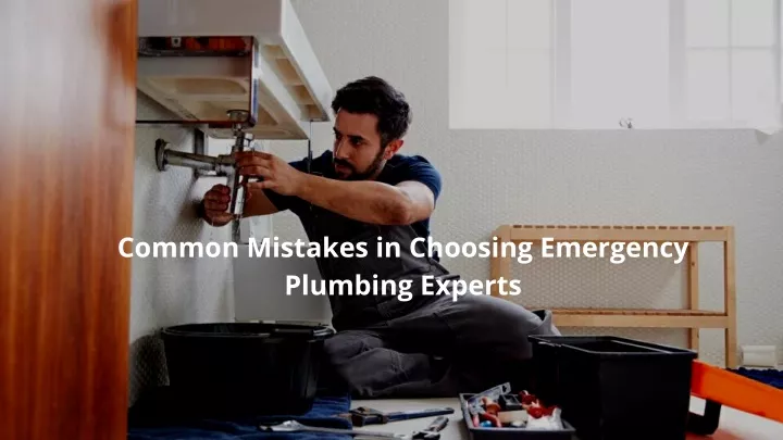 common mistakes in choosing emergency plumbing