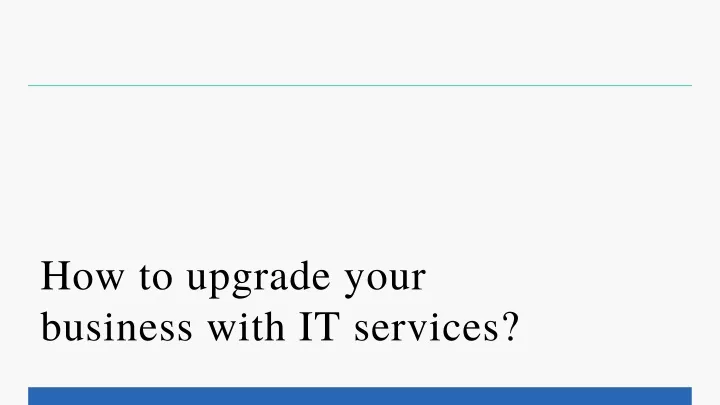 how to upgrade your business with it services