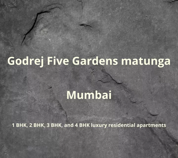 godrej five gardens matunga