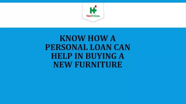 know how a personal loan can help in buying a new furniture