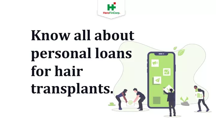 know all about personal loans for hair transplants