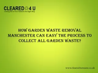 How Garden Waste Removal Manchester Can Easy the Process to Collect All Garden Waste