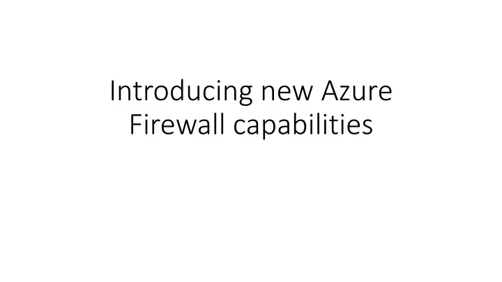 introducing new azure firewall capabilities