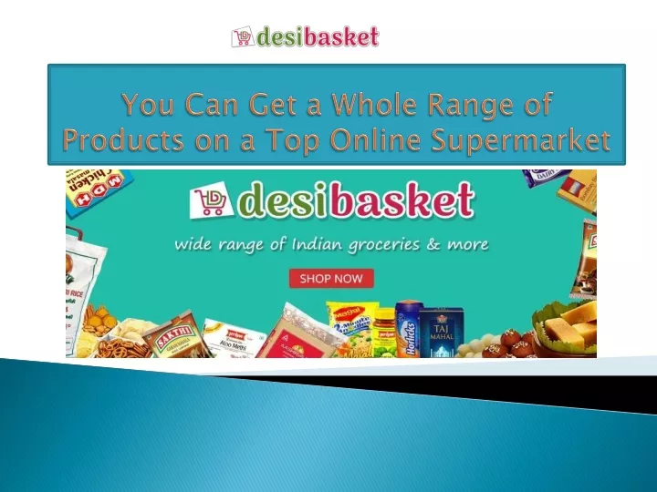 you can get a whole range of products on a top online supermarket