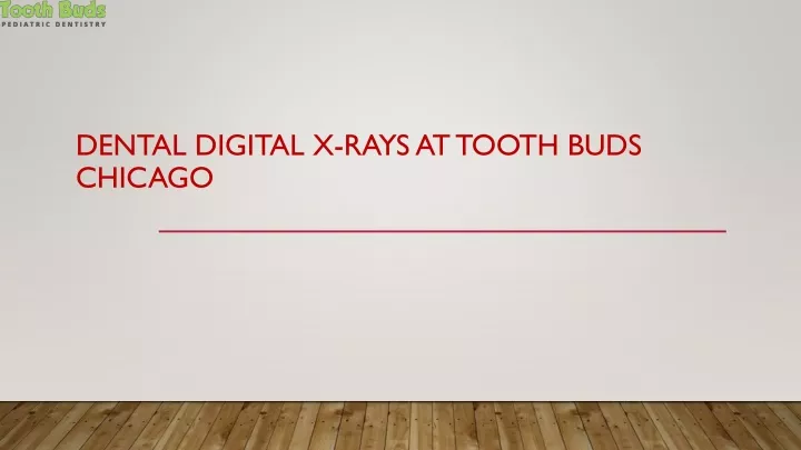 dental digital x rays at tooth buds chicago