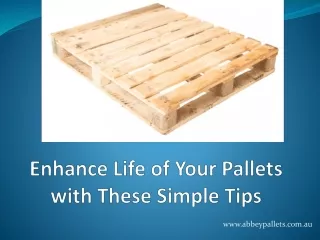 Enhance Life of Your Pallets with These Simple Tips