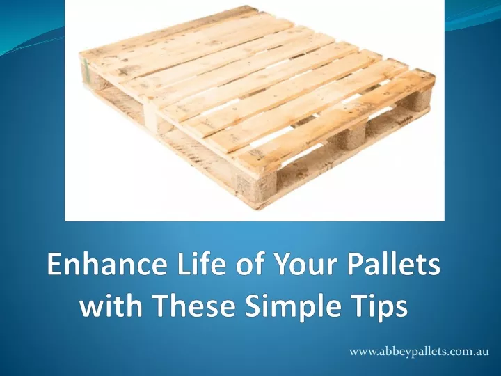 enhance life of your pallets with these simple tips