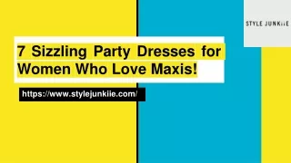 7 Sizzling Party Dresses for Women Who Love Maxis!
