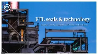 Bespoke Sealing Solutions | FTL Centre of Excellence