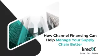How Channel Financing Can Help Manage Your Supply Chain Better