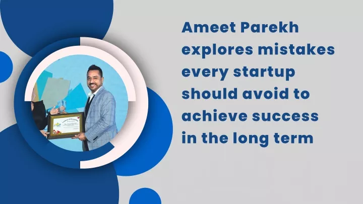 ameet parekh explores mistakes every startup