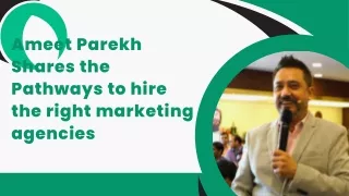 Ameet Parekh Shares the Pathways to hire the right marketing agencies