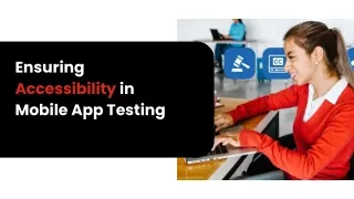 Ensuring Accessibility in Mobile App Testing