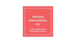 Assisted Interventions Inc - Intervention and Transport Services