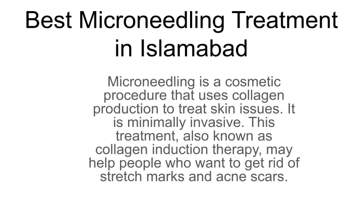 PPT - Best Microneedling Treatment in Islamabad PowerPoint Presentation ...