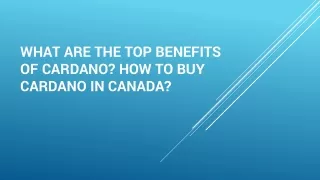 What are the top benefits of Cardano? How to Buy Cardano in Canada?