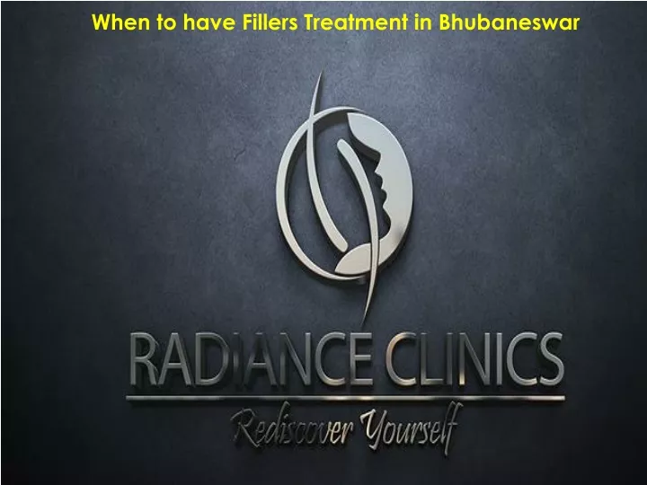 when to have fillers treatment in bhubaneswar