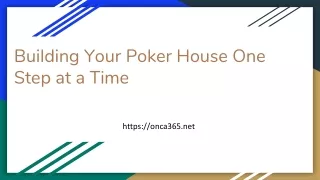 building your poker house one step at a time