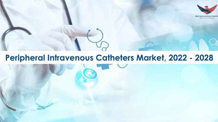 peripheral intravenous catheters market 2022 2028