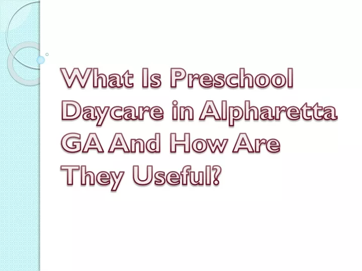 what is preschool daycare in alpharetta ga and how are they useful