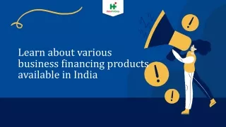 learn about various business financing products