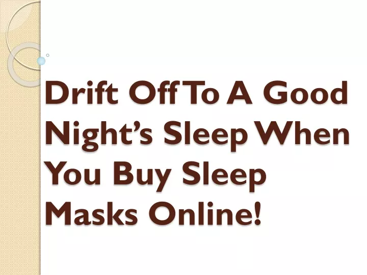 drift off to a good night s sleep when you buy sleep masks online