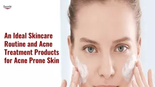 An Ideal Skincare Routine and Products for Acne Prone Skin
