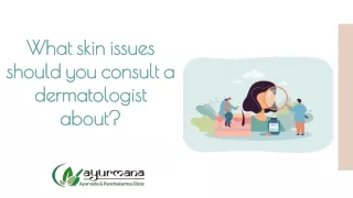 What skin issues should you consult a dermatologist about?