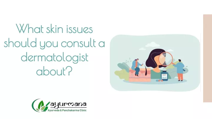 what skin issues should you consult a dermatologist about
