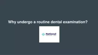 why undergo a routine dental examination