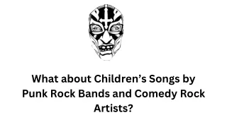 What about Children’s Songs by Punk Rock Bands and Comedy Rock Artists