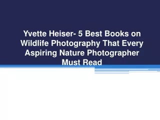 Yvette Heiser- 5 Best Books on Wildlife Photography That Every Aspiring Nature Photographer Must Read