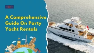 A Comprehensive Guide On Party Yacht Rentals