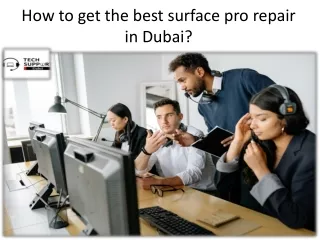 How to get the best surface pro repair in Dubai?