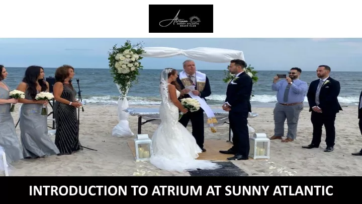 introduction to atrium at sunny atlantic