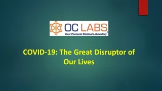 COVID-19 - The Great Disruptor of Our Lives
