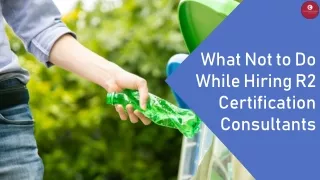 what not to do while hiring r2 certification