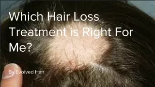 Which Hair Loss Treatment is Right For Me ?