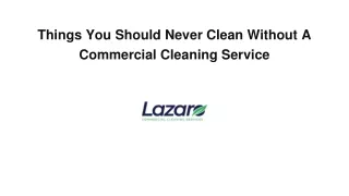 Things You Should Never Clean Without A Commercial Cleaning Service