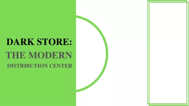 dark store the modern distribution center