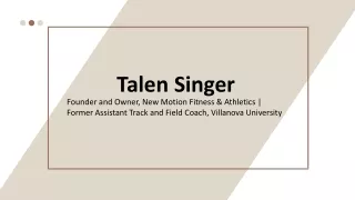 Talen Singer - A Very Hardworking Individual