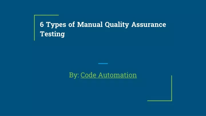 6 types of manual quality assurance testing