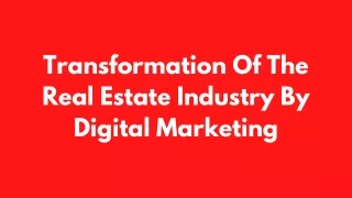 How digital marketing can transform real estate transactions