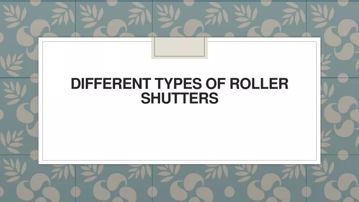 different types of roller shutters