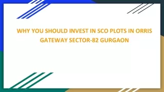 WHY YOU SHOULD INVEST IN SCO PLOTS IN ORRIS GATEWAY SECTOR-82 GURGAON